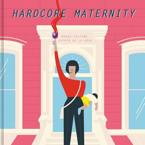 HARDCORE MATERNITY | 9788426404633 | CASTAÑO, MARGA / ESTHER DE LA ROSA | Llibreria L'Illa - Llibreria Online de Mollet - Comprar llibres online