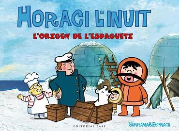 HORACI L'INUIT | 9788416587681 | SARRAMIA, OSCAR / ESPINACH, ANNA | Llibreria L'Illa - Llibreria Online de Mollet - Comprar llibres online