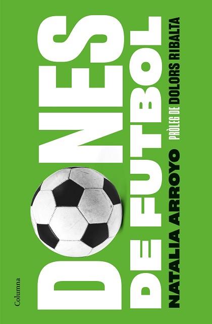 DONES DE FUTBOL | 9788466428569 | ARROYO CLAVELL, NATALIA | Llibreria L'Illa - Llibreria Online de Mollet - Comprar llibres online