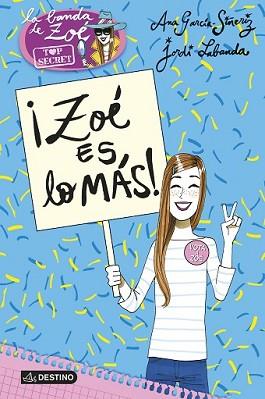 ZOÉ ES LO MÁS! | 9788408152200 | GARCÍA-SIÑERIZ, ANA / JORDI LABANDA BLANCO | Llibreria L'Illa - Llibreria Online de Mollet - Comprar llibres online