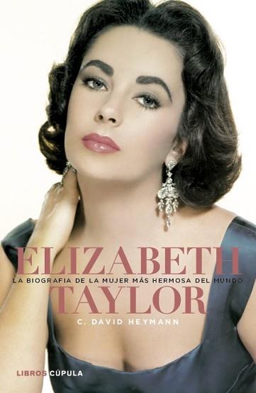 ELIZABETH TAYLOR. LA BIOGRAFÍA DE LA MUJER MÁS HERMOSA DEL M | 9788448000448 | HEYMANN, DAVID | Llibreria L'Illa - Llibreria Online de Mollet - Comprar llibres online