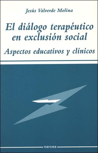 DIÁLOGO TERAPÉUTICO EN EXCLUSIÓN SOCIAL, EL | 9788427714052 | VALVERDE MOLINA, JESÚS | Llibreria L'Illa - Llibreria Online de Mollet - Comprar llibres online