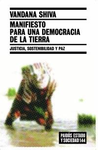 MANIFIESTO PARA UNA DEMOCRACIA DE LA TIERRA | 9788449319464 | SHIVA, VANDANA | Llibreria L'Illa - Llibreria Online de Mollet - Comprar llibres online