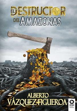 DESTRUCTOR DEL AMAZONAS, EL | 9788418263279 | VÁZQUEZ-FIGUEROA, ALBERTO | Llibreria L'Illa - Llibreria Online de Mollet - Comprar llibres online