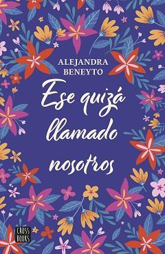 ESE QUIZÁ LLAMADO NOSOTROS | 9788408282204 | BENEYTO, ALEJANDRA | Llibreria L'Illa - Llibreria Online de Mollet - Comprar llibres online