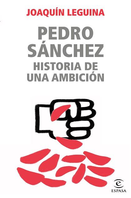 PEDRO SÁNCHEZ HISTORIA DE UNA AMBICIÓN | 9788467062229 | LEGUINA, JOAQUÍN | Llibreria L'Illa - Llibreria Online de Mollet - Comprar llibres online