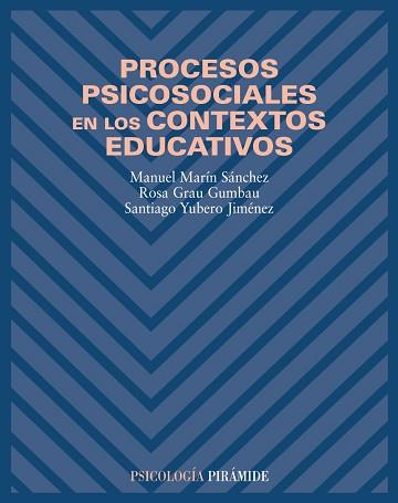 PROCESOS PSICOSOCIALES EN LOS CONTEXTOS EDUCATIVOS | 9788436817102 | MARIN SANCHEZ, MANUEL / GRAU GUMBAU, ROSA | Llibreria L'Illa - Llibreria Online de Mollet - Comprar llibres online