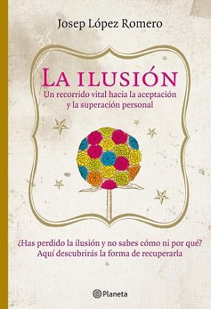 ILUSION, LA | 9788408085416 | LÓPEZ ROMERO, JOSEP | Llibreria L'Illa - Llibreria Online de Mollet - Comprar llibres online