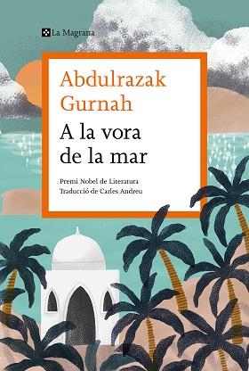 A LA VORA DE LA MAR | 9788419013033 | GURNAH, ABDULRAZAK | Llibreria L'Illa - Llibreria Online de Mollet - Comprar llibres online