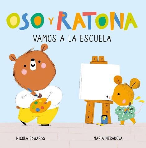 VAMOS A LA ESCUELA (OSO Y RATONA. PEQUEÑA MANITAS) | 9788448857264 | EDWARDS, NICOLA/NERADOVA, MARIA | Llibreria L'Illa - Llibreria Online de Mollet - Comprar llibres online