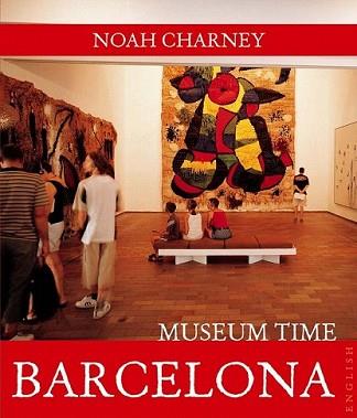 BARCELONA MUSEUM TIME | 9788408089483 | CHARNEY, NOAH | Llibreria L'Illa - Llibreria Online de Mollet - Comprar llibres online