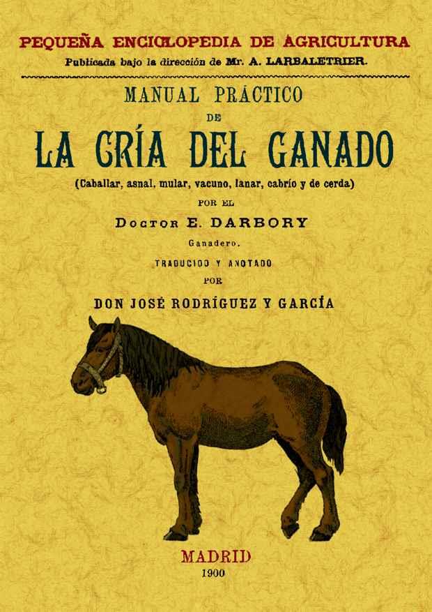 MANUAL PRACTICO DE LA CRIA DEL GANADO (CABALLAR, ASNAL, VACU | 9788497615020 | DARBORY, E. | Llibreria L'Illa - Llibreria Online de Mollet - Comprar llibres online