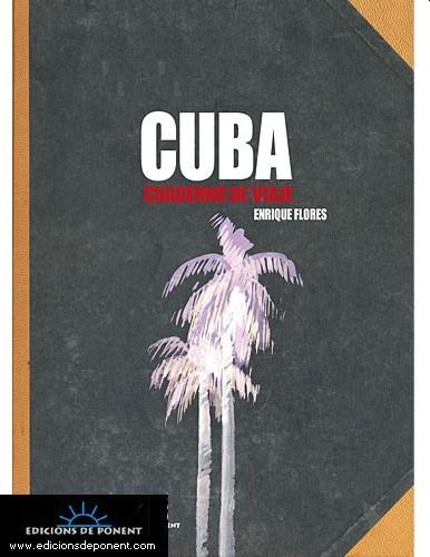 CUBA CUADERNO DE VIAJE | 9788496730403 | FLORES, ENRIQUE | Llibreria L'Illa - Llibreria Online de Mollet - Comprar llibres online