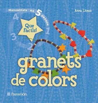 GRANETS DE COLORS MANUALITATS EN 5 PASSOS (TD) | 9788434229051 | LLIMOS. ANNA | Llibreria L'Illa - Llibreria Online de Mollet - Comprar llibres online