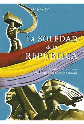 SOLEDAD DE LA REPÚBLICA,LA | 9788498920970 | ÁNGEL VIÑAS | Llibreria L'Illa - Llibreria Online de Mollet - Comprar llibres online