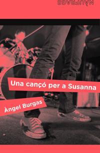 CANÇÓ PER A SUSANNA, UNA | 9788424630331 | BURGAS, ÀNGEL | Llibreria L'Illa - Llibreria Online de Mollet - Comprar llibres online