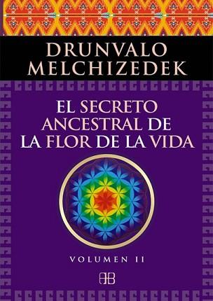 SECRETO ANCESTRAL DE LA FLOR DE LA VIDA. VOLUMEN 2 | 9788415292371 | MELCHIZEDEK, DRUNVALO