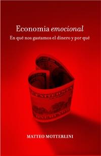 ECONOMIA EMOCIONAL | 9788449320941 | MOTTERLINI, MATTEO | Llibreria L'Illa - Llibreria Online de Mollet - Comprar llibres online