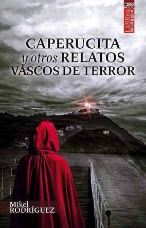 CAPERUCITA Y OTROS RELATOS VASCOS DE TERROR | 9788471485403 | RODRÍGUEZ ÁLVAREZ, MIKEL | Llibreria L'Illa - Llibreria Online de Mollet - Comprar llibres online