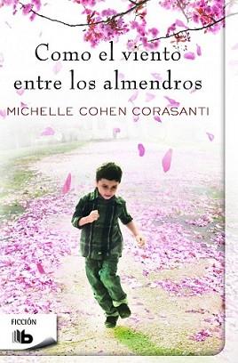 COMO EL VIENTO ENTRE LOS ALMENDROS | 9788490700266 | COHEN CORASANTI, MICHELLE | Llibreria L'Illa - Llibreria Online de Mollet - Comprar llibres online