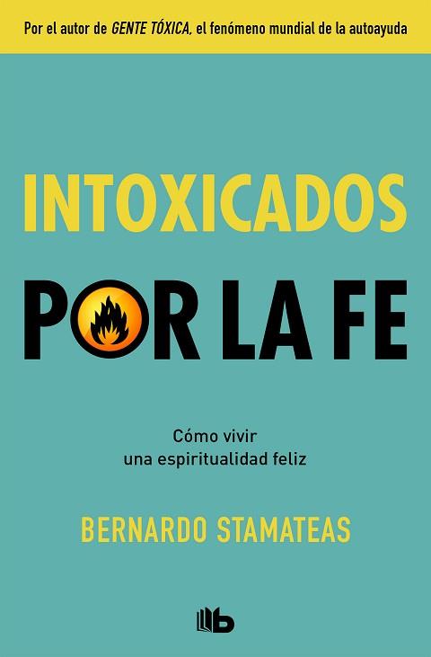 INTOXICADOS POR LA FE | 9788490708934 | STAMATEAS, BERNARDO | Llibreria L'Illa - Llibreria Online de Mollet - Comprar llibres online