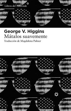 MÁTALOS SUAVEMENTE | 9788415625056 | HIGGINS, GEORGE V. | Llibreria L'Illa - Llibreria Online de Mollet - Comprar llibres online