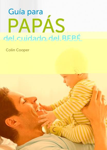 GUIA PARA PAPAS DEL CUIDADO DEL BEBE | 9788425347252 | COOPER, COLIN | Llibreria L'Illa - Llibreria Online de Mollet - Comprar llibres online