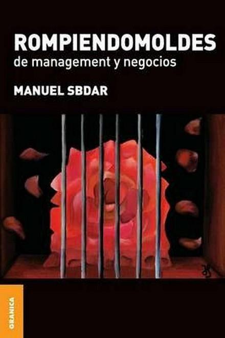 ROMPIENDOMOLDES DE MANAGEMENT Y NEGOCIOS | 9789506415228 | SBDAR, MANUEL | Llibreria L'Illa - Llibreria Online de Mollet - Comprar llibres online