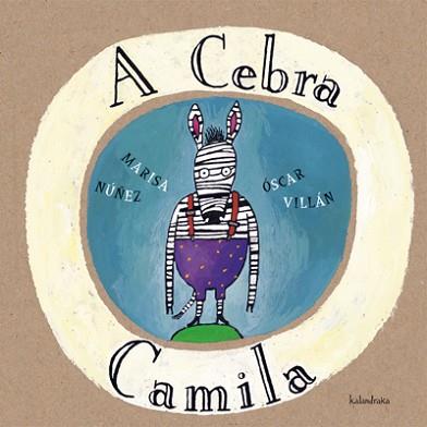 A CEBRA CAMILA | 9788484641261 | NÚÑEZ, MARISA | Llibreria L'Illa - Llibreria Online de Mollet - Comprar llibres online