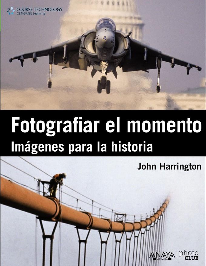 FOTOGRAFIAR EL MOMENTO. IMAGENES PARA LA HISTORIA | 9788441530379 | HARRINGTON, JOHN | Llibreria L'Illa - Llibreria Online de Mollet - Comprar llibres online