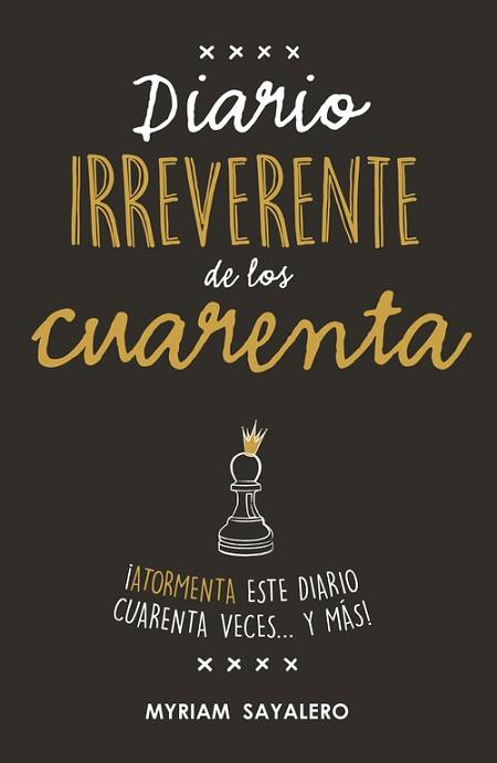 DIARIO IRREVERENTE DE LOS CUARENTA | 9788403517752 | SAYALERO, MYRIAM | Llibreria L'Illa - Llibreria Online de Mollet - Comprar llibres online