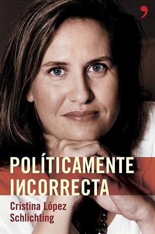 POLITICAMENTE INCORRECTA | 9788484605003 | LOPEZ SCHLICHTING, CRISTINA | Llibreria L'Illa - Llibreria Online de Mollet - Comprar llibres online