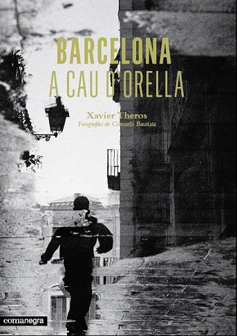 BARCELONA A CAU D'ORELLA | 9788415097952 | THEROS, XAVIER | Llibreria L'Illa - Llibreria Online de Mollet - Comprar llibres online