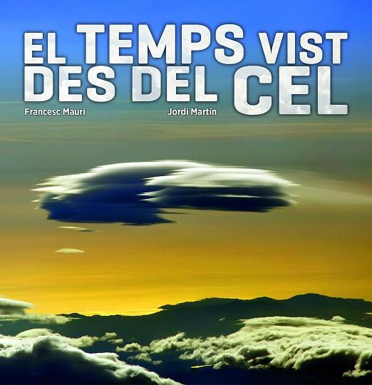 TEMPS VIST DES DEL CEL | 9788497859752 | MAURI, FRANCESC/JORDI MARTÍN GARCÍA | Llibreria L'Illa - Llibreria Online de Mollet - Comprar llibres online