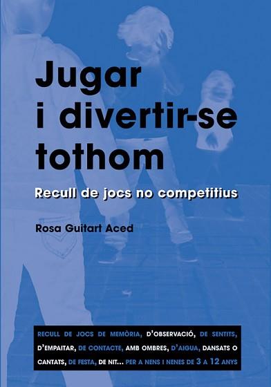 JUGAR I DIVERTIR-SE TOTHOM | 9788478271870 | GUITART, ROSA | Llibreria L'Illa - Llibreria Online de Mollet - Comprar llibres online