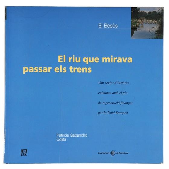 RIU QUE MIRAVA PASSAR ELS TRENS, EL | 9788476099254 | GABANCHO, PATRICIA | Llibreria L'Illa - Llibreria Online de Mollet - Comprar llibres online