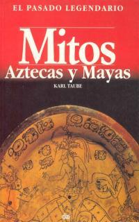 MITOS AZTECAS Y MAYAS | 9788446006114 | TAUBE, KARLS | Llibreria L'Illa - Llibreria Online de Mollet - Comprar llibres online