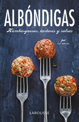 ALBÓNDIGAS, HAMBURGUESAS, TARTARES Y SALSAS | 9788416368129 | LAROUSSE EDITORIAL | Llibreria L'Illa - Llibreria Online de Mollet - Comprar llibres online