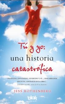 TU Y YO: UNA HISTORIA CATASTROFICA | 9788493961343 | ROTHENBERG, JESS | Llibreria L'Illa - Llibreria Online de Mollet - Comprar llibres online