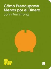 CÓMO PREOCUPARSE MENOS POR EL DINERO | 9788466647892 | ARMSTRONG, JOHN | Llibreria L'Illa - Llibreria Online de Mollet - Comprar llibres online