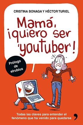 MAMÁ QUIERO SER YOUTUBER | 9788499985527 | TURIEL, HECTOR / CRISTINA BONAGA | Llibreria L'Illa - Llibreria Online de Mollet - Comprar llibres online