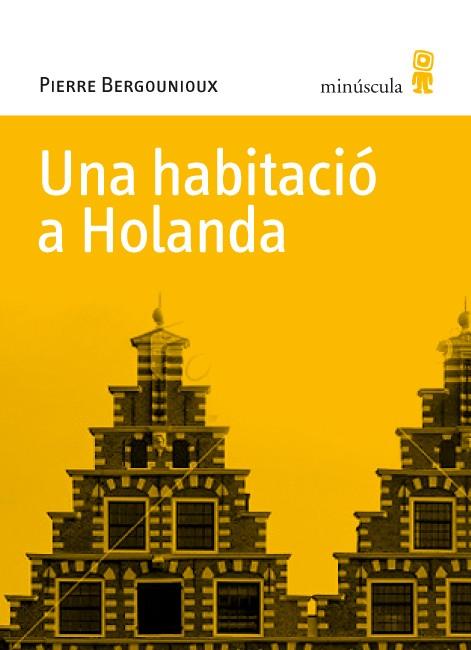 HABITACIÓ A HOLANDA, UNA | 9788495587770 | BERGOUNIOUX, PIERRE