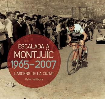 ESCALADA A MONTJUÏC 1965-2007, L' | 9788490342763 | VALLBONA, RAFAEL | Llibreria L'Illa - Llibreria Online de Mollet - Comprar llibres online