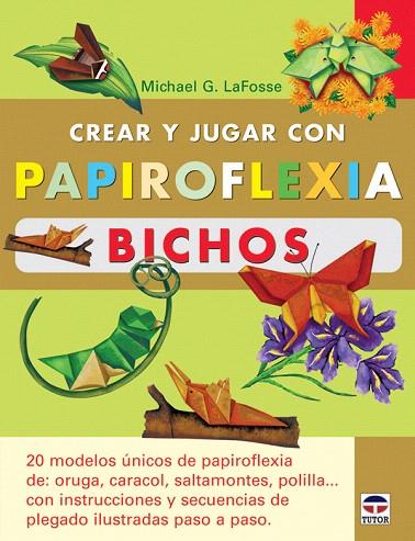 CREAR Y JUGAR CON PAPIROFLEXIA, BICHOS | 9788479026967 | LAFOSSE, MICHAEL | Llibreria L'Illa - Llibreria Online de Mollet - Comprar llibres online