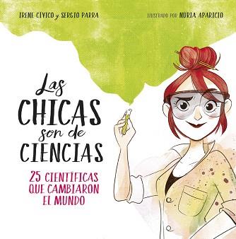 CHICAS SON DE CIENCIAS, LAS | 9788490438824 | CÍVICO, IRENE / SERGIO PARRA | Llibreria L'Illa - Llibreria Online de Mollet - Comprar llibres online