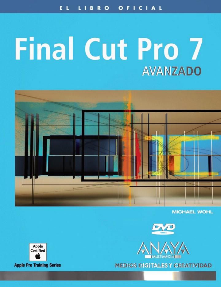 FINAL CUT PRO 7. AVANZADO | 9788441527553 | WOHL, MICHAEL | Llibreria L'Illa - Llibreria Online de Mollet - Comprar llibres online