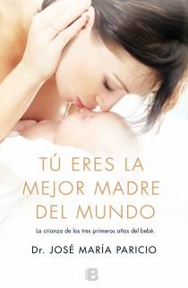 TÚ ERES LA MEJOR MADRE DEL MUNDO | 9788466653701 | PARICIO TALAYERO, JOSE MARÍA | Llibreria L'Illa - Llibreria Online de Mollet - Comprar llibres online