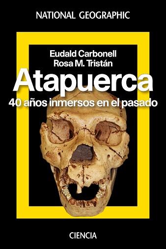 ATAPUERCA. 40 AÑOS INMERSOS EN EL PASADO | 9788482986616 | CARBONELL, EUDALD / ROSA M. TRISTAN | Llibreria L'Illa - Llibreria Online de Mollet - Comprar llibres online