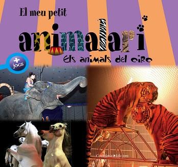 MEU PETIT ANIMALARI. ELS ANIMALS DEL CIRC, EL | 9788415456988 | ZAGLIO, CARLO/IL·LUSTRADOR: VERBRUGGE, OLIVIER | Llibreria L'Illa - Llibreria Online de Mollet - Comprar llibres online