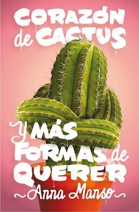 CORAZON DE CACTUS Y MAS FORMAS DE QUERER | 9788467597714 | MANSO MUNNÉ, ANNA | Llibreria L'Illa - Llibreria Online de Mollet - Comprar llibres online